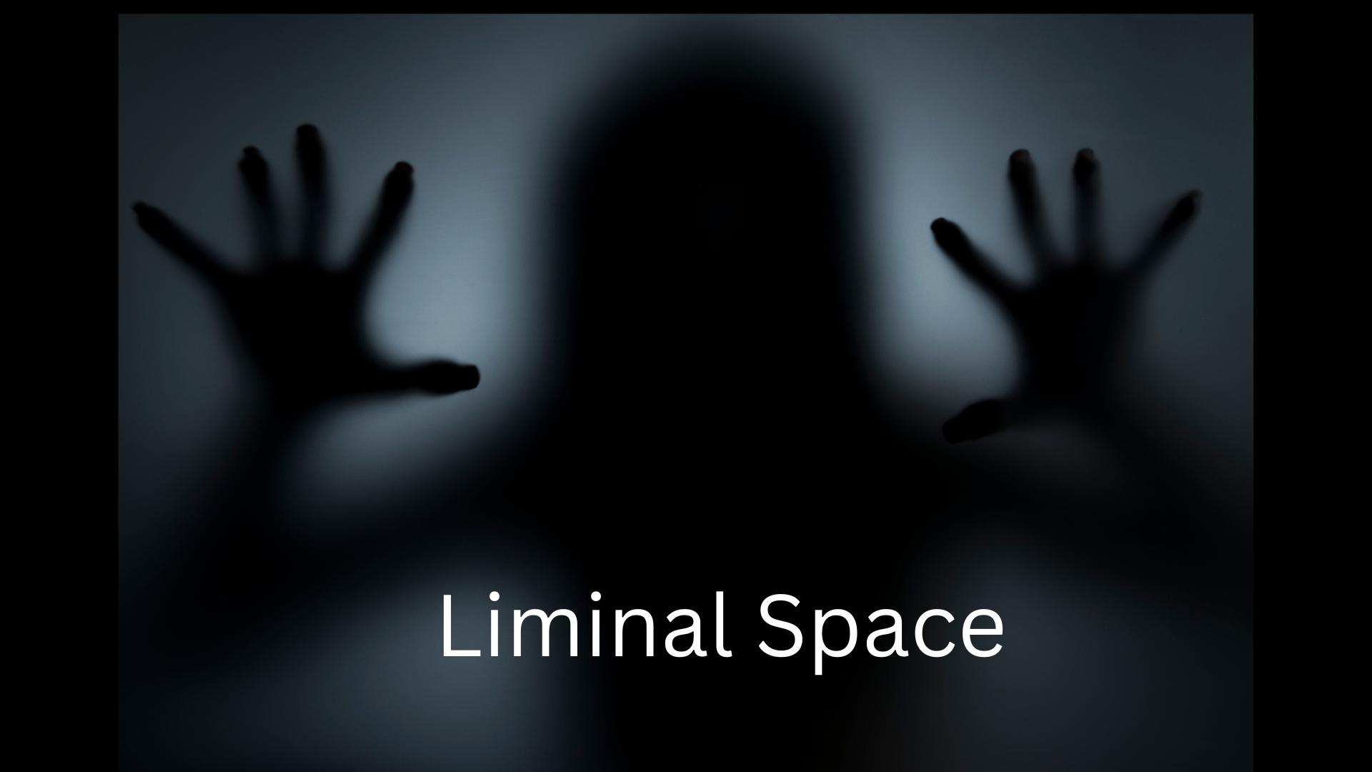 Liminal Space